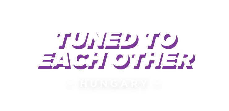 Hungary: Tuned to Each Other